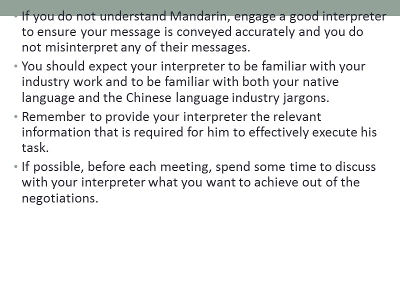 If you do not understand Mandarin, engage a good interpreter to ensure your message